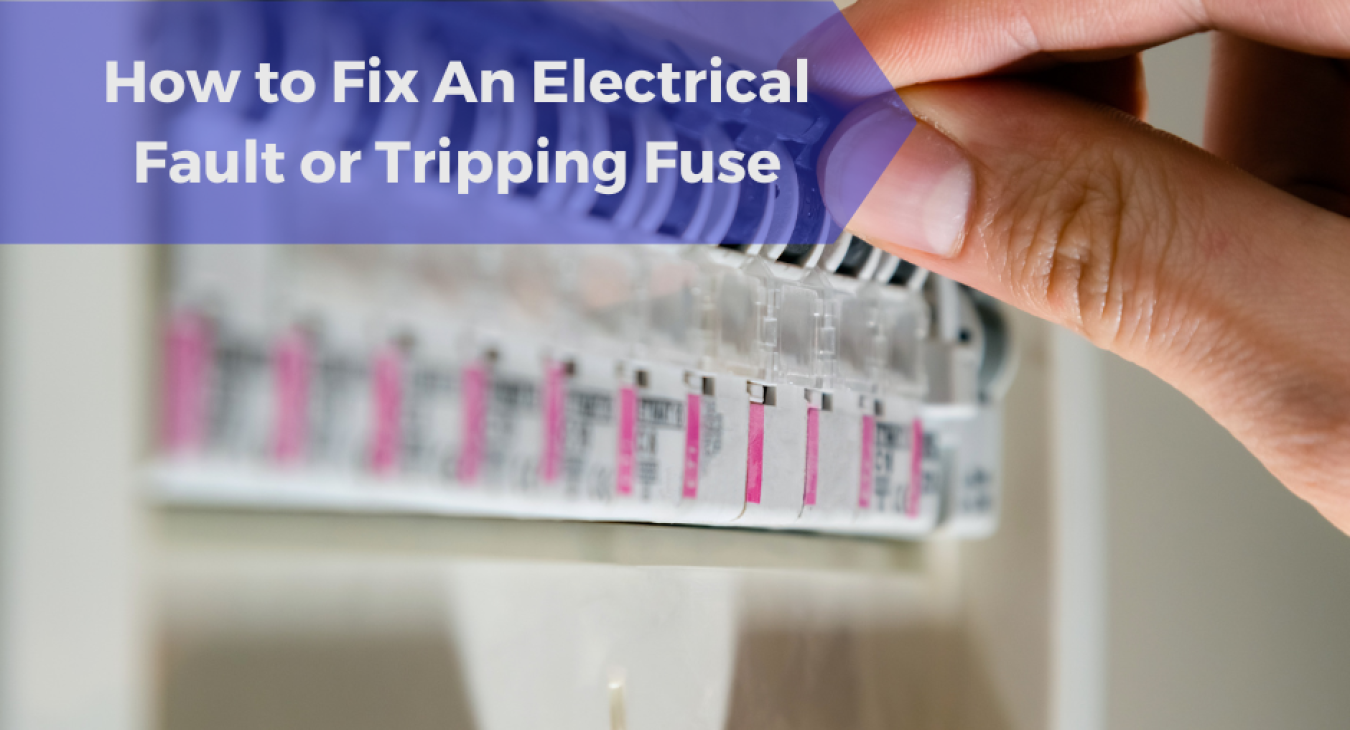 How to Fix An Electrical Fault or Tripping Fuse