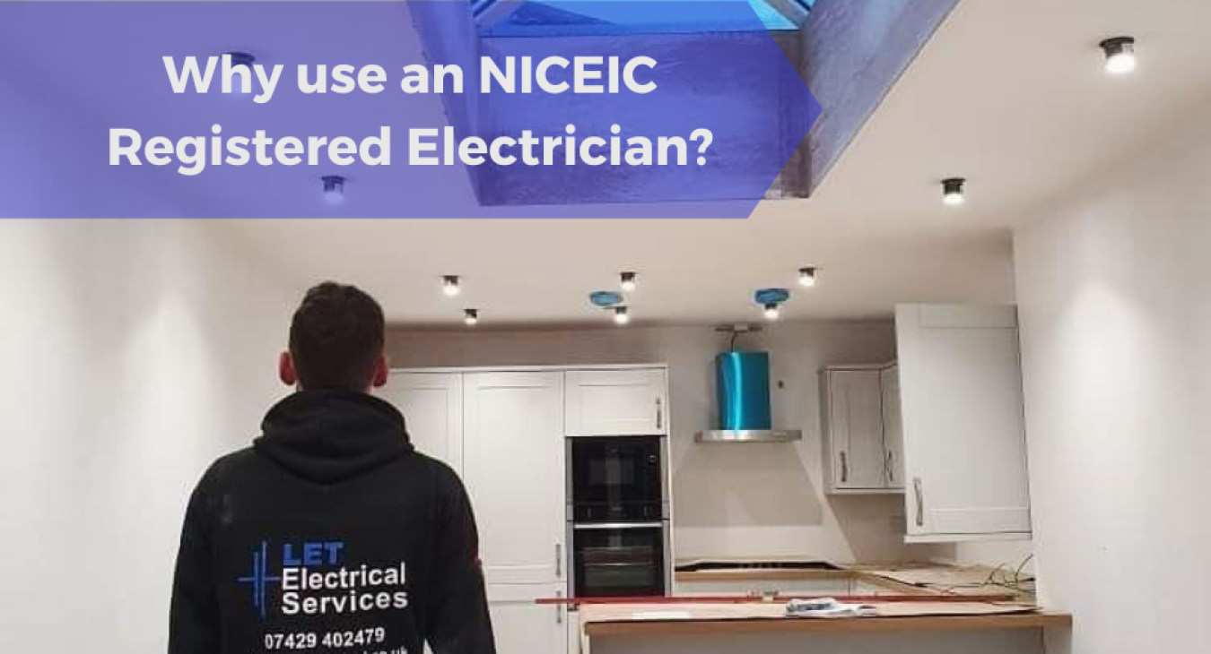 Why use an NICEIC Registered Electrician?